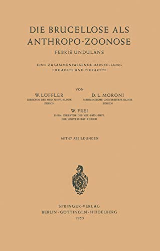 Die Brucellose als Anthropo-Zoonose: Febris Undulans Eine Zusammenfassende Darstellung für Ärzte und Tierärzte (German Edition)