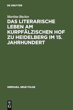 Das Literarische Leben Am Kurpfalzischen Hof Zu Heidelberg Im 15.Jahrhundert: Ein Beitrag Zur Gonnerforschung Des Spatmittelalters: 68 Reprint 2011 ed. Edition book cover