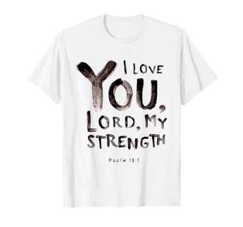 Te amo SEÑOR Mi Fuerza Salmo 18 Salmo 121 Mi Ayuda Viene Camiseta