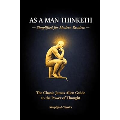 As a Man Thinketh &mdash; Simplified for Modern Readers