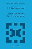 Vector Lattices and Integral Operators (Mathematics and Its Applications) 0792338979 Book Cover