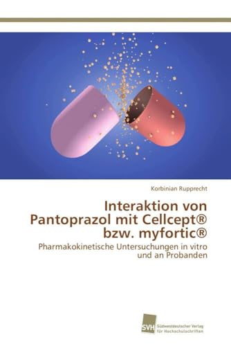 Interaktion von Pantoprazol mit Cellcept® bzw. myfortic®: Pharmakokinetische Untersuchungen in vitro und an Probanden