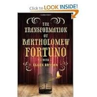 Ellen Bryson'sThe Transformation of Bartholomew Fortuno: A Novel [Hardcover] B0086KICN8 Book Cover