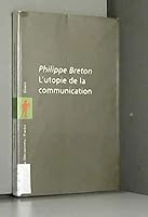 L'utopie de la communication: Le mythe du "village planetaire" (La Decouverte/Poche) 2707127027 Book Cover