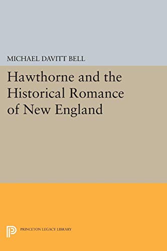 Hawthorne and the Historical Romance of New England (Princeton Legacy Library)