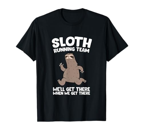 Sloth Running Team We Will Get There When We Get There T-Shirt