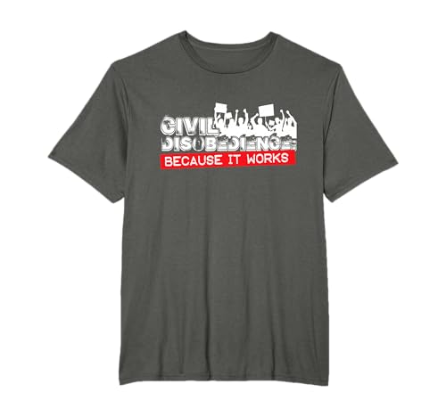 Civil Disobedience - Because It Works T-Shirt