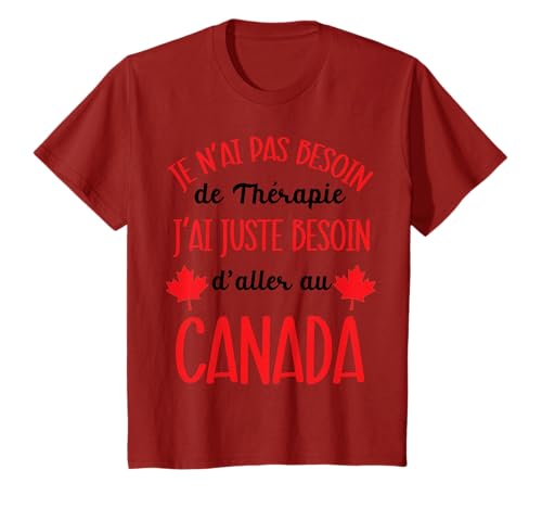 J'Ai Juste Besoin d'aller au Canada Cadeau Passion Canada T-Shirt