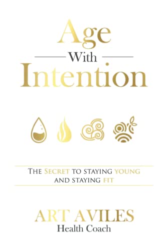 Age With Intention: The Secret To Staying Young And Staying Fit