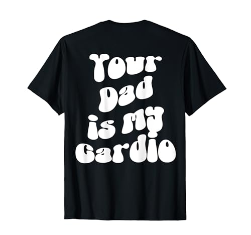 Your Dad is My Cardio Pump Cover Divertente Gym Fitness Sport Maglietta