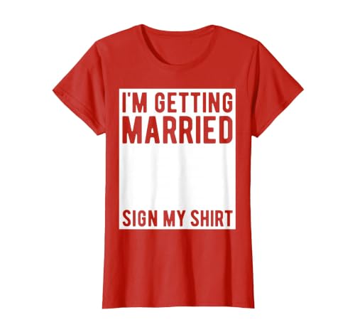 I'm Getting Married Sign My Shirt Funny Marriage Party T-Shirt, Women, Red, X-Large