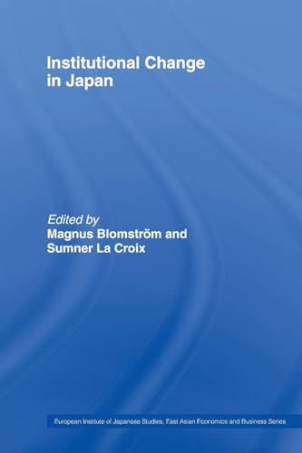 Institutional Change in Japan (East Asian Economics and Business Series)