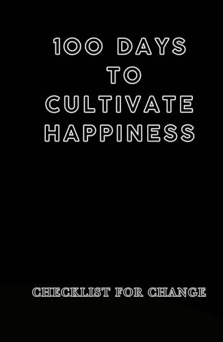 100 Days to Cultivate Happiness Checklist for Change: Daily Check Positive Mindset for Transformational