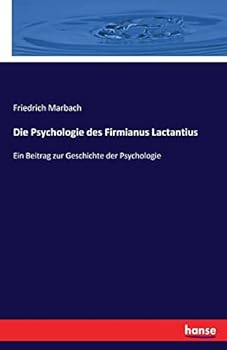 Die Psychologie Des Firmianus Lactantius