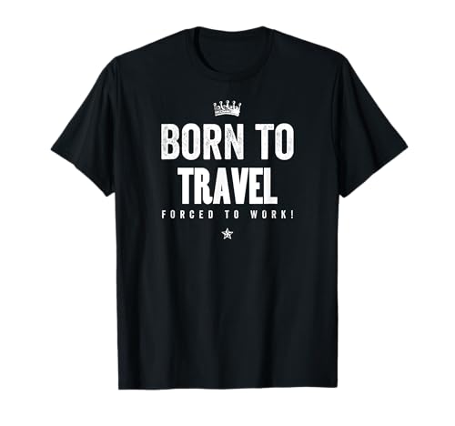 Funny Born to Travel Forced to Work Vacation Lover Travel Camiseta