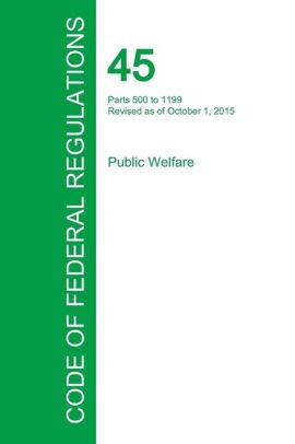 Code of Federal Regulations, Title 45, Public Welfare, PT. 200-499, Revised as of October 1, 2015