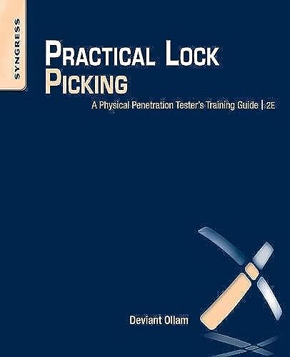  Practical Lock Picking: A Physical Penetration Tester\'s Training Guide