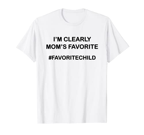 I'm Clearly Mom's Favorite Funny Favorite Son Daughter Child Camiseta