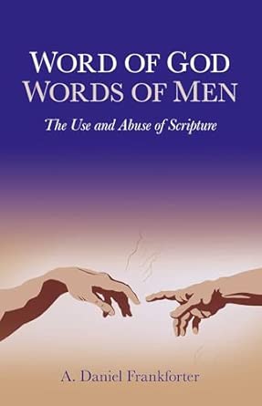 Word of God / Words of Men: The Use and Abuse of Scripture book cover