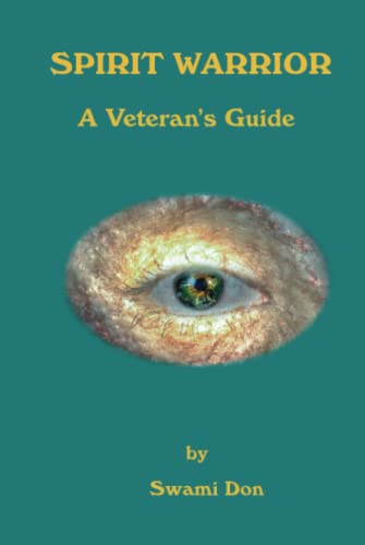 Spirit Warrior ~ A Veteran's Guide: True Stories from a Spiritual Journey