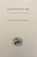 Crestwood Lake: haiku of Bernard Lionel Einbond 1893959244 Book Cover
