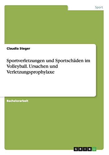Sportverletzungen und Sportschäden im Volleyball. Ursachen und Verletzungsprophylaxe