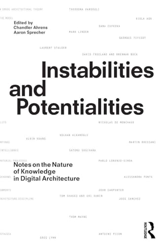 Instabilities and Potentialities: Notes on the Nature of Knowledge in Digital Architecture