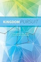 Kingdom Pursuit - Exploring the Many Facits of Missions 1944964150 Book Cover