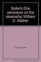Spike's Erie adventure on the steamship William G. Mather 0966599519 Book Cover