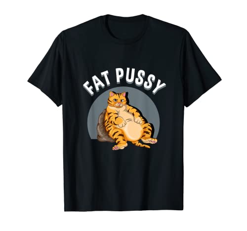 Everybody loves a really fat pussy T-Shirt