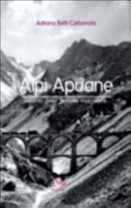 Alpi Apuane. Ricordo delle ferrovie marmifere