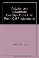 Victorian and Edwardian Country-House Life: From Old Photographs 084190684X Book Cover