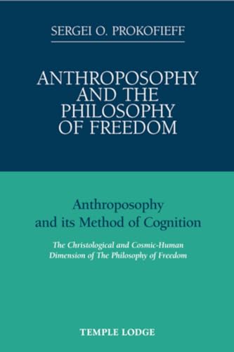 Anthroposophy and the Philosophy of Freedom: Anthroposophy and Its Method of Cognition