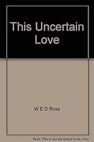 THIS UNCERTAIN LOVE. B000GO3AAW Book Cover