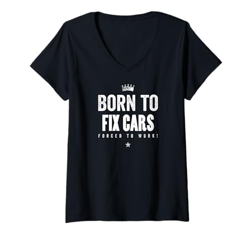 Mujer Funny Mechanic Born to Fix Cars Forced to Work Camiseta Cuello V