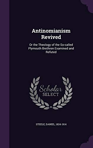 Antinomianism Revived: Or the Theology of the S... 1342259866 Book Cover