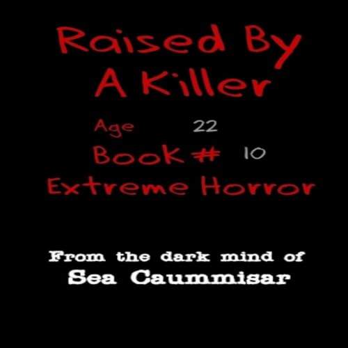『Raised by a Killer, Book 10: Age 22, Extreme Horror』のカバーアート