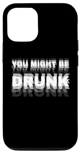 Funny Drinking Humor You Might Be Drunk Coque pour iPhone 12/12 Pro