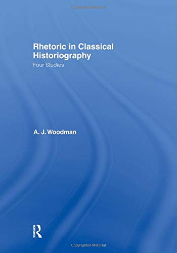 Rhetoric in Classical Historiography: Four Studies