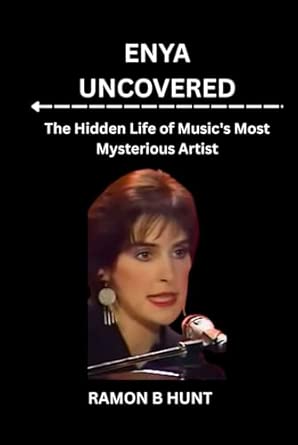 Enya Uncovered: The Hidden Life of Music's Most Mysterious Artist: Hunt