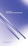 fluxus stuttgart  e-flux journal: The Internet Does Not Exist: édition anglaise (Sternberg Press / E-flux Journal)