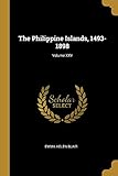The Philippine Islands, 1493-1898; Volume XXV