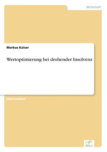 Wertoptimierung bei drohender Insolvenz (German Edition)