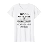 Ruhestand Witziger Spruch Augenoptikerin T-Shirt