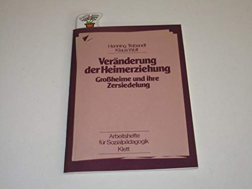 Veränderung der Heimerziehung. Grossheime und ihre Zersiedelung