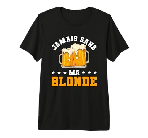 Jamais sans Ma Blonde Boire Bière T-Shirt Haut de Gamme