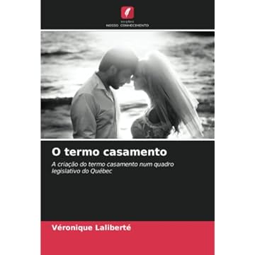 Capa do livro O termo casamento: A criação do termo casamento num quadro legislativo do Québec