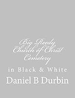 Big Reedy Church of Christ Cemetery: In Black & White 1508575436 Book Cover