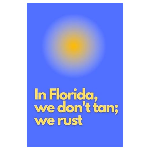 IN FLORIDA WE DON'T TAN WE RUST SUNSHINE VACATION PARTYING POSITIVE VIBES BEACH WAVES PARADISE HEAT PALM TREES: GREAT GIFT IDEA POSITIVE VIBES FLORIDA VIBES HOT WEATHER BEACH PARTIES COLD DRINKS
