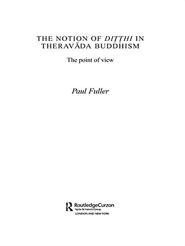 The Notion of Ditthi in Theravada Buddhism: The Point of View (Routledge Critical Studies in Buddhism)